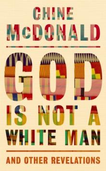 God Is Not a White Man : And Other Revelations