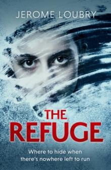 The Refuge : An absolutely jaw-dropping psychological thriller