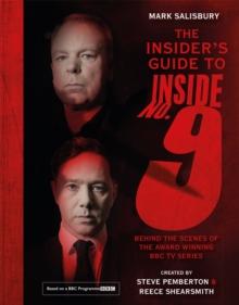 The Insider's Guide to Inside No. 9 : Behind the Scenes of the Award Winning BBC TV Series