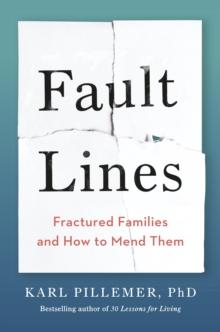 Fault Lines : Fractured Families and How to Mend Them