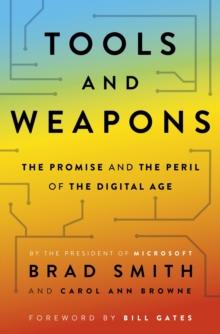 Tools and Weapons : The Promise and the Peril of the Digital Age