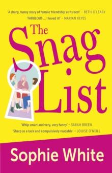 The Snag List : A smart and laugh-out-loud funny novel about female friendship