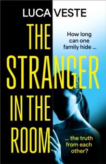 The Stranger in the Room : the addictive and unsettling new thriller from the author of TRUST IN ME