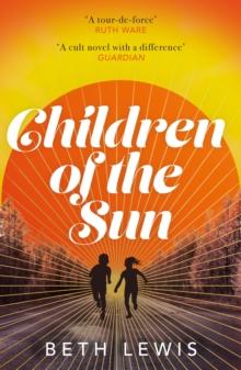 Children of the Sun : 'A cult novel with a difference . . . and a wholly unexpected ending' GUARDIAN