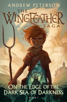 On the Edge of the Dark Sea of Darkness : (Wingfeather Series 1)