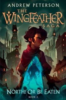 North! Or Be Eaten : (Wingfeather Series 2)