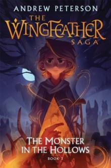 Monster In The Hollows : (Wingfeather Series 3)