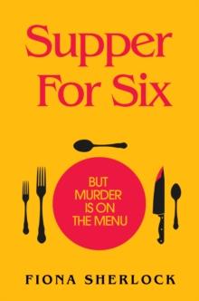 Supper For Six : A twisty and gripping cosy crime murder mystery