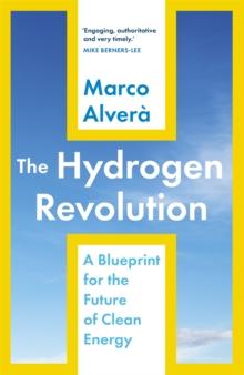 The Hydrogen Revolution : a blueprint for the future of clean energy