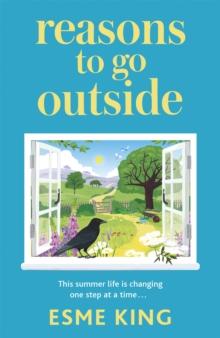 Reasons To Go Outside : a feel-good and warm hearted novel about unexpected friendship and learning to be brave