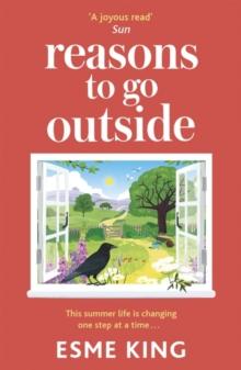 Reasons To Go Outside : a feel-good and warm hearted novel about unexpected friendship and learning to be brave