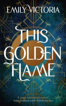 This Golden Flame : An absorbing, slow-burn fantasy debut