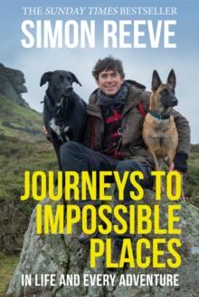 Journeys to Impossible Places : By the presenter of BBC TV's WILDERNESS