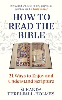 How to Read the Bible : 21 Nourishing Ways to Read the Bible