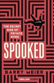 Spooked : The Secret Rise of Private Spies