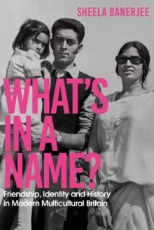 What's in a Name? : Friendship, Identity and History in Modern Multicultural Britain