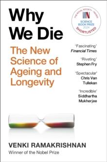 Why We Die : And How We Live: The New Science of Ageing and Longevity