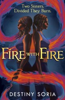 Fire with Fire : The epic contemporary fantasy of dragons and sisterhood