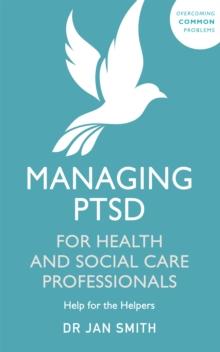 Managing PTSD for Health and Social Care Professionals : Help for the Helpers