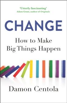 Change : How to Make Big Things Happen