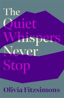 The Quiet Whispers Never Stop : SHORTLISTED FOR THE BUTLER LITERARY AWARD 2022