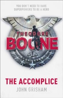 Theodore Boone: The Accomplice : Theodore Boone 7