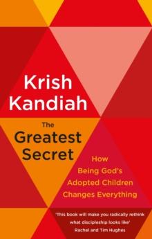 The Greatest Secret : How being God's adopted children changes everything