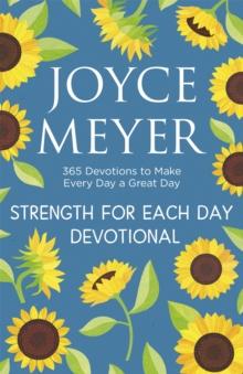 Strength for Each Day : 365 Devotions to Make Every Day a Great Day