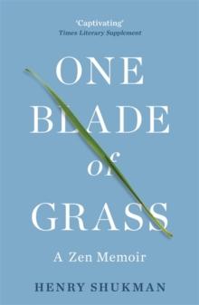 One Blade of Grass : A Zen Memoir