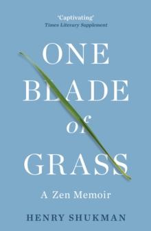 One Blade of Grass : A Zen Memoir