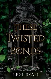 These Twisted Bonds : the spellbinding conclusion to the stunning fantasy romance These Hollow Vows