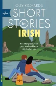 Short Stories in Irish for Beginners : Read for pleasure at your level, expand your vocabulary and learn Irish the fun way!