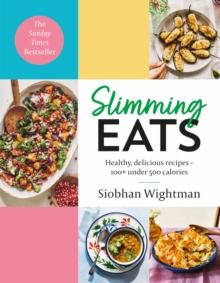 Slimming Eats : Healthy, delicious recipes  100+ under 500 calories