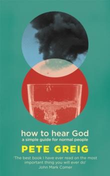 How to Hear God : A Simple Guide for Normal People