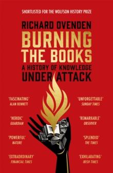 Burning the Books: RADIO 4 BOOK OF THE WEEK : A History of Knowledge Under Attack