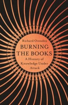 Burning the Books: RADIO 4 BOOK OF THE WEEK : A History of Knowledge Under Attack