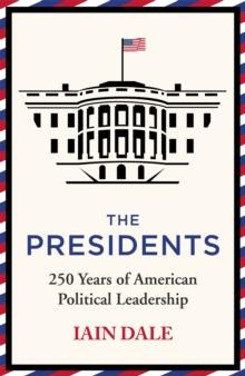 The Presidents : 250 Years of American Political Leadership