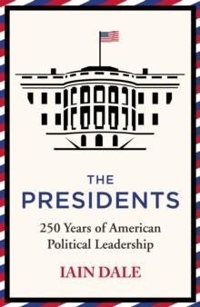 The Presidents : 250 Years of American Political Leadership