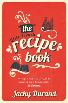 The Little French Recipe Book : the heartwarming and emotional story of a son's quest to discover his father's final secrets