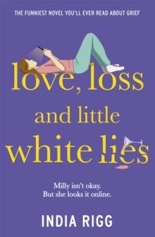 Love, Loss and Little White Lies : The funniest novel youll ever read about grief