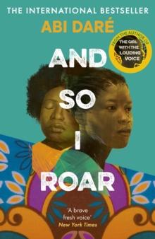 And So I Roar : The new novel from the internationally bestselling author of The Girl with the Louding Voice