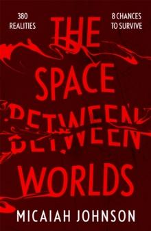 The Space Between Worlds : The #1 smash-hit Sunday Times bestseller!