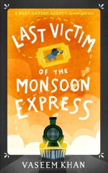 Last Victim of the Monsoon Express : A Baby Ganesh Agency novella