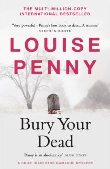 Bury Your Dead : thrilling and page-turning crime fiction from the author of the bestselling Inspector Gamache novels