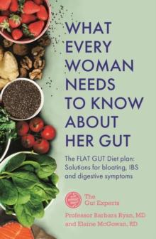 What Every Woman Needs to Know About Her Gut : The FLAT GUT Diet Plan