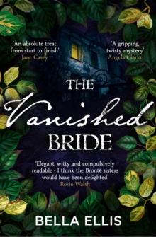 The Vanished Bride : Rumours. Scandal. Danger. The Bront  sisters are ready to investigate . . .