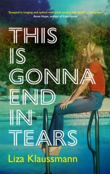 This is Gonna End in Tears : The novel that makes a summer