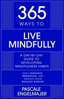 365 Ways to Live Mindfully : A Day-by-day Guide to Mindfulness