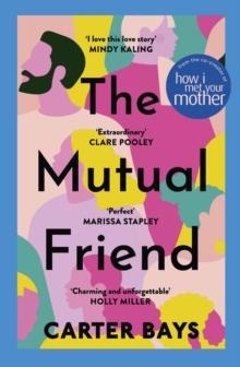 The Mutual Friend : the unmissable debut novel from the co-creator of How I Met Your Mother