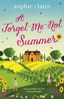 A Forget-Me-Not Summer : The perfect feel-good summer escape, set in sunny Provence!